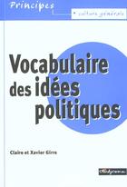Couverture du livre « Vocabulaire des idees politiques » de Claire Girre aux éditions Studyrama