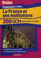 Couverture du livre « Connaissez-vous la France et ses Institutions ; 200 QCM pour faire le point » de Pierre Gevart aux éditions L'etudiant