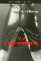 Couverture du livre « Vie d'une prostituee » de Marie-Therese aux éditions Blanche