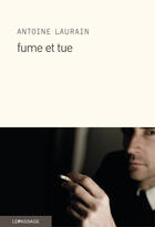 Couverture du livre « Fume et tue » de Antoine Laurain aux éditions Le Passage