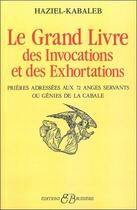 Couverture du livre « Le grand livre des invocations et des exhortations » de Haziel aux éditions Bussiere