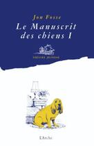 Couverture du livre « Le manuscrit des chiens t.1 : Quelle galère ! » de Jon Fosse aux éditions L'arche