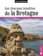 Couverture du livre « Les charmes insolites de la Bretagne » de Christophe Belser aux éditions Bonneton