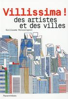 Couverture du livre « Villissima ! des artistes et des villes » de Guillaume Monsaingeon aux éditions Parentheses