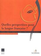 Couverture du livre « Quelles perspectives pour la langue francaise ? » de Francoise Argod-Dutour aux éditions Pu De Rennes