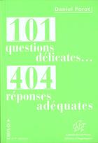 Couverture du livre « 101 Questions Delicates... 404 Reponses Adequates » de Daniel Porot aux éditions Porot Daniel