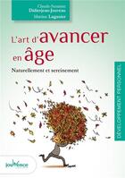 Couverture du livre « L'art d'avancer en âge ; naturellement et sereinement » de Claude-Suzanne Didierjean-Jouveau et Martine Laganier aux éditions Jouvence