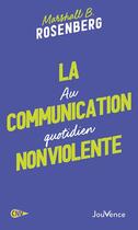 Couverture du livre « La communication non violente au quotidien » de Marshall B. Rosenberg aux éditions Jouvence