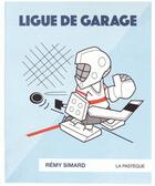 Couverture du livre « Ligue de garage » de Remy Simard aux éditions La Pasteque