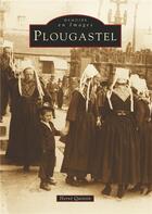 Couverture du livre « Plougastel » de Herve Quintin aux éditions Editions Sutton