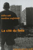 Couverture du livre « La Cite Du Fada » de Ridha Aati et Nordine Zoghdani aux éditions L'ecailler Du Sud