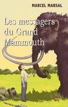 Couverture du livre « Les messagers du grand Mammouth » de Marcel Marsal aux éditions Tertium