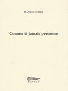 Couverture du livre « Comme si jamais personne » de Daniele Corre aux éditions Aspect