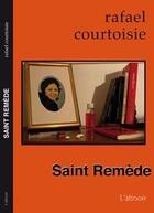 Couverture du livre « Saint Remède » de Rafael Courtoisie aux éditions Atinoir