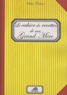 Couverture du livre « Le cahier de recettes de ma grand-mère » de Valerie Tondoux aux éditions Cap A L'ouest