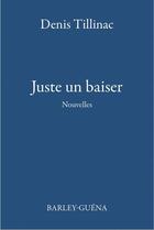 Couverture du livre « Juste un baiser » de Denis Tillinac aux éditions Barley