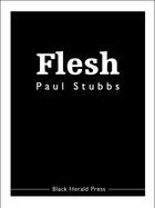 Couverture du livre « Flesh » de Paul Stubbs aux éditions Black Herald Press