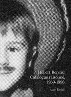 Couverture du livre « Hubert Renard : catalogue raisonné (1969-1998) » de Alain Farfall et Marion Gagneure aux éditions Mfc Didier