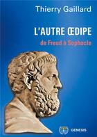 Couverture du livre « L'autre Oedipe, de Freud à Sophocle » de Thierry Gaillard aux éditions Genesis Editions