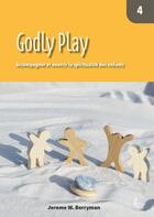 Couverture du livre « Godly play Tome 4 : accompagner et nourrir la spiritualite des enfants » de Jerome W. Berryman aux éditions Llb Suisse