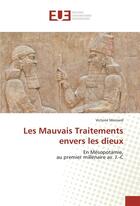 Couverture du livre « Les mauvais traitements envers les dieux » de Moinard Victoire aux éditions Editions Universitaires Europeennes