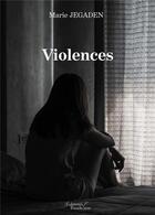 Couverture du livre « Violences » de Marie Jegaden aux éditions Baudelaire