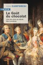 Couverture du livre « Le goût du chocolat ; l'art de vivre au siècle des Lumières » de Piero Camporesi aux éditions Tallandier