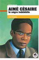 Couverture du livre « Aimé Césaire : le nègre indélébile » de Yves Pinguilly aux éditions Oskar