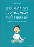 Couverture du livre « 30 exercices de respiration ; évacuer le stress, se détendre, faire le plein d'énergie » de Lafortune Julie aux éditions Ellebore