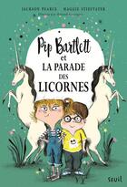 Couverture du livre « Pip Bartlett et la parade des licornes » de Maggie Stiefvater et Jackson Pearce aux éditions Seuil Jeunesse