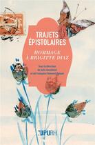 Couverture du livre « Trajets epistolaires - hommage a brigitte diaz » de Julie Anselmini aux éditions Pu De Rouen