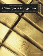 Couverture du livre « L'arnaque à la nigériane ; spams, rapports postcoloniaux et banditisme social » de Nahema Hanafi aux éditions Anacharsis