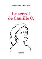 Couverture du livre « Le secret de Camille C. » de Marie-Noel Paschal aux éditions Verone