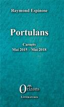 Couverture du livre « Portulans ; carnets : mai 2015 - mai 2018 » de Espinose Raymond aux éditions Orizons
