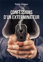 Couverture du livre « Confessions d'un exterminateur » de Campos Pedro aux éditions Sydney Laurent