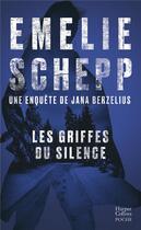 Couverture du livre « Une enquête de Jana Berzelius Tome 5 : les griffes du silence » de Emelie Schepp aux éditions Harpercollins