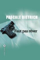Couverture du livre « Faut pas rêver » de Pascale Dietrich aux éditions Liana Levi