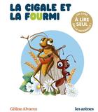 Couverture du livre « La cigale et la fourmi » de Celine Alvarez et Julie Machado aux éditions Les Arenes