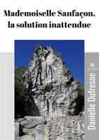 Couverture du livre « Mademoiselle Sanfaçon la solution inattendue » de Danielle Dufresne aux éditions Le Lys Bleu