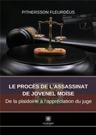 Couverture du livre « Le procès de l'assassinat de Jovenel Moïse : de la plaidoirie à l'appréciation du juge » de Fleurdeus Pithersson aux éditions Le Lys Bleu