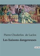 Couverture du livre « Les liaisons dangereuses » de Pierre Choderlos De Laclos aux éditions Culturea