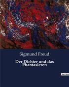 Couverture du livre « Der Dichter und das Phantasieren » de Sigmund Freud aux éditions Culturea