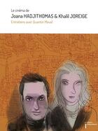 Couverture du livre « Le cinéma de Joana Hadjithomas et Khalil » de Quentin Mevel aux éditions Independencia