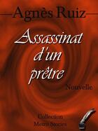 Couverture du livre « Assassinat d'un prêtre » de Agnes Ruiz aux éditions Agnes Ruiz