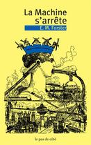 Couverture du livre « La machine s'arrête » de Edward Morgan Forster aux éditions Le Pas De Cote