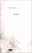 Couverture du livre « Instants ... » de Annie Guerin aux éditions La Tete A L'envers