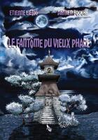Couverture du livre « Le fantôme du vieux phare » de Etienne Liebig et Damien Bouche aux éditions A&h