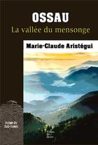 Couverture du livre « Ossau, la vallée du mensonge » de Marie-Claude Aristeguy aux éditions Terres De L'ouest