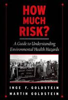 Couverture du livre « How Much Risk?: A Guide to Understanding Environmental Health Hazards » de Goldstein Martin aux éditions Oxford University Press Usa
