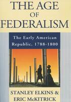 Couverture du livre « The Age of Federalism: The Early American Republic, 1788-1800 » de Mckitrick Eric aux éditions Oxford University Press Usa
